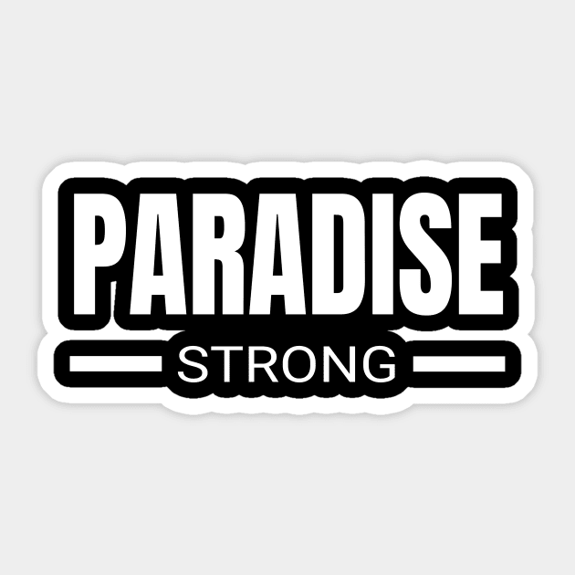 Paradise Strong California Butte County Camp Fire Community Strength Love Support Sticker by twizzler3b